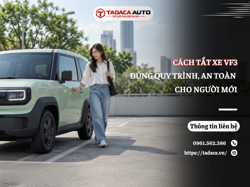 Cách Tắt Xe VF3 Đúng Quy Trình, An Toàn Và Dễ Nhớ Cho Người Mới