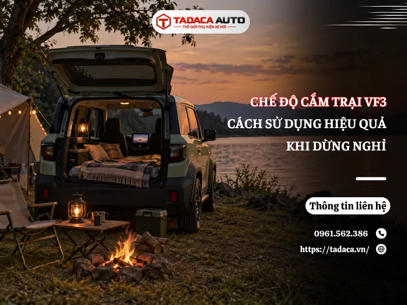 Chế Độ Cắm Trại VF3 Và Cách Sử Dụng Hiệu Quả Khi Dừng Nghỉ