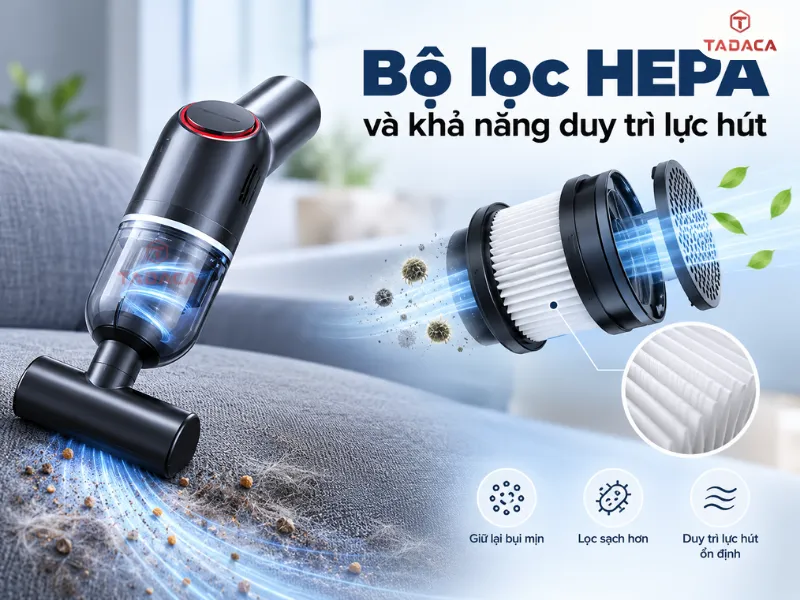 Bộ lọc HEPA và khả năng duy trì lực hút