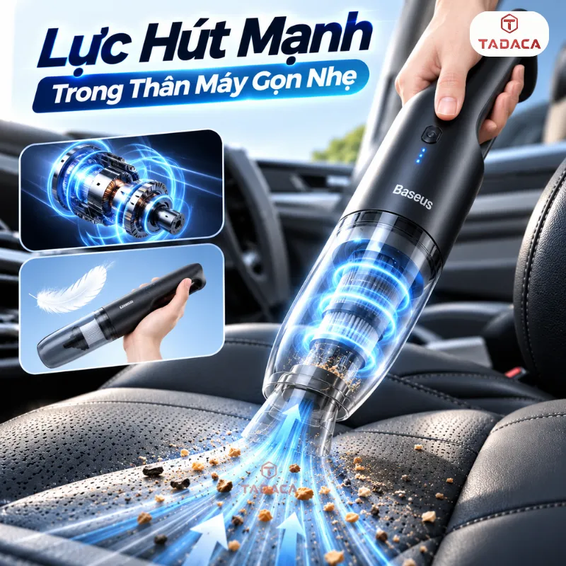 Lực Hút Mạnh Của Máy Hút Bụi Baseus