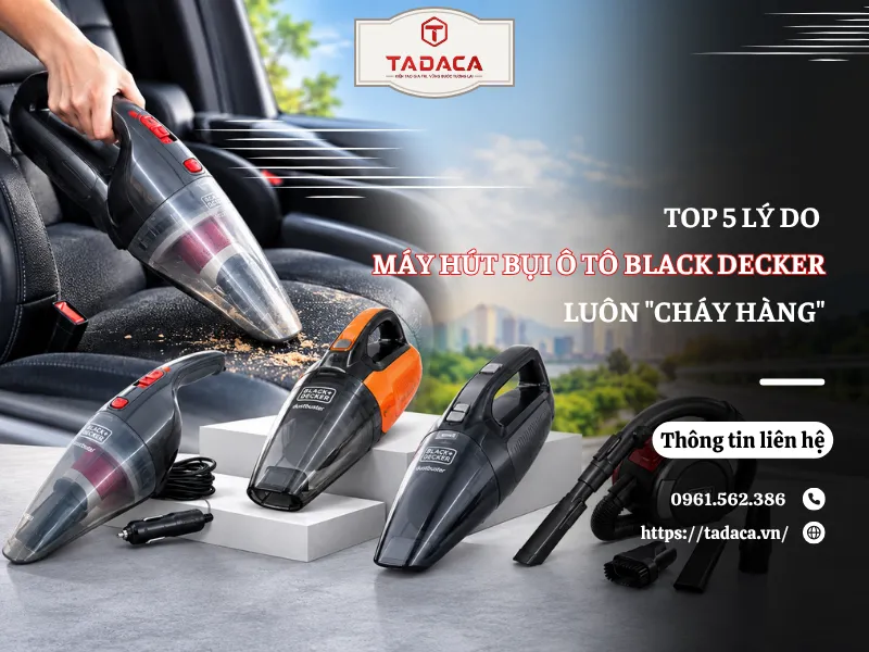 5 Lý Do Máy Hút Bụi Ô Tô Black Decker 12V Luôn "Cháy Hàng"