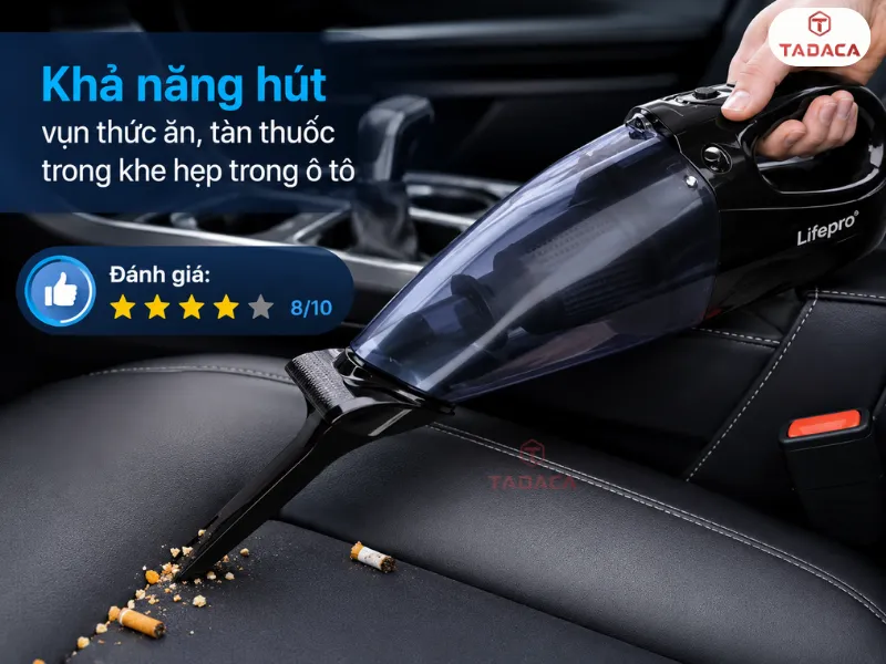 Khả năng hút vụn thức ăn, tàn thuốc trong khe hẹp