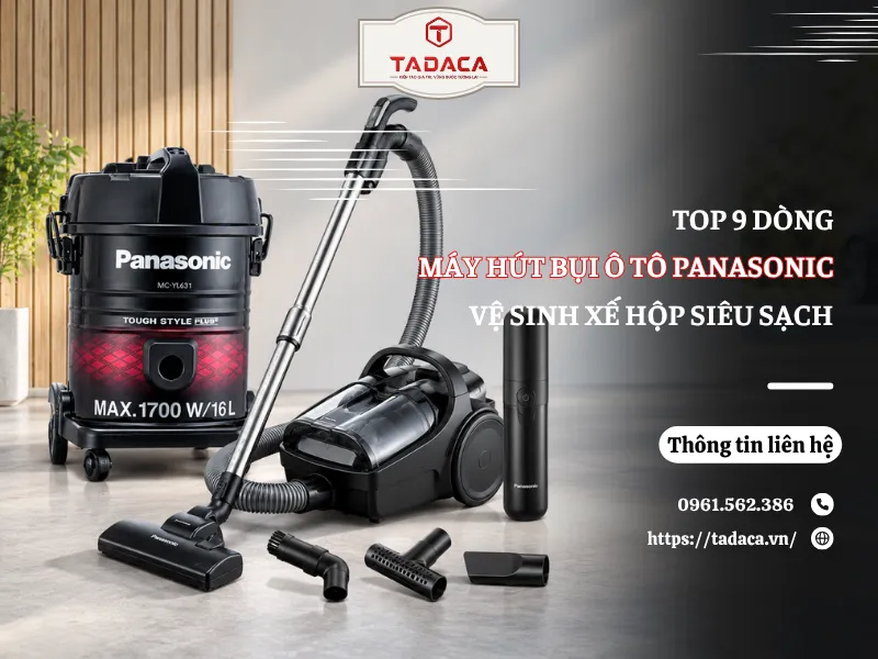 9+ Máy Hút Bụi Ô Tô Panasonic Vệ Sinh Xế Hộp Siêu Sạch