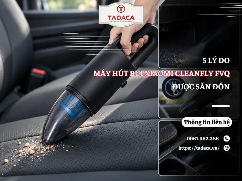 5 Lý Do Máy Hút Bụi Ô Tô Xiaomi Cleanfly FVQ Được Săn Đón