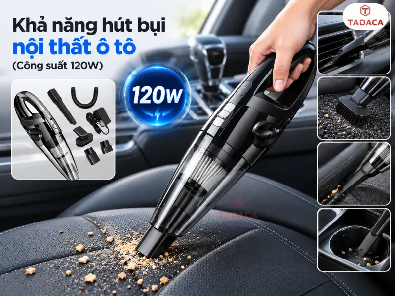 Khả năng hút bụi nội thất ô tô (Công suất 120W) 
