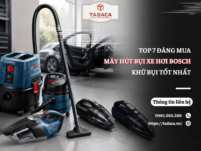 Top 7 Máy Hút Bụi Xe Hơi Bosch Khử Sạch Bụi Tốt Nhất