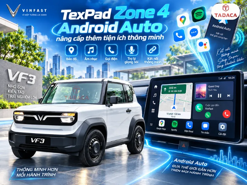 TexPad Zone 4 Android Auto nâng cấp thêm tiện ích thông minh 
