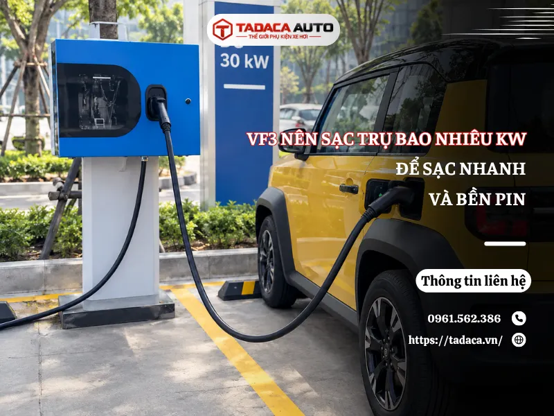VF3 Nên Sạc Trụ Bao Nhiêu KW Để Sạc Nhanh Và Bền Pin