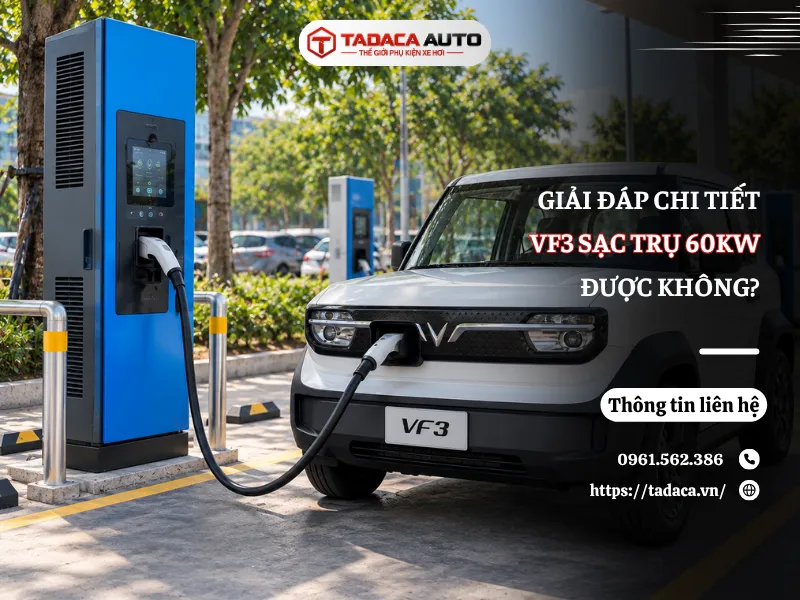[Giải Đáp Chi Tiết] VF3 Sạc Trụ 60kW Được Không?