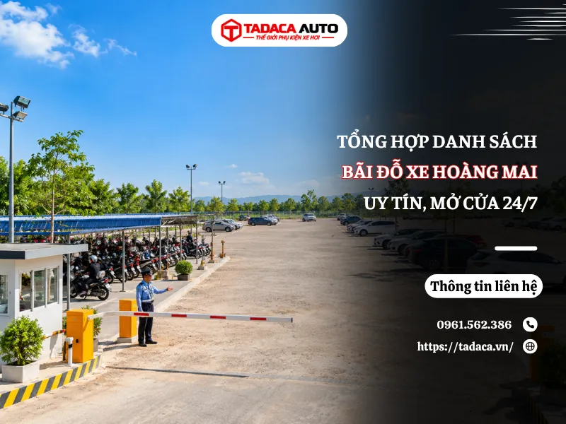 Tổng Hợp Danh Sách Bãi Đỗ Xe Hoàng Mai Uy Tín, Mở Cửa 24/7