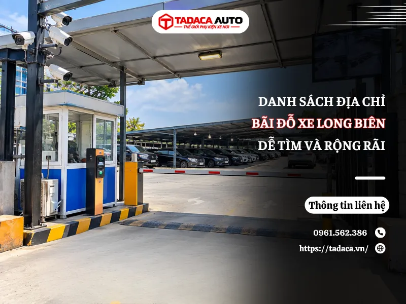 Danh Sách Địa Chỉ Bãi Đỗ Xe Long Biên Dễ Tìm Và Rộng Rãi