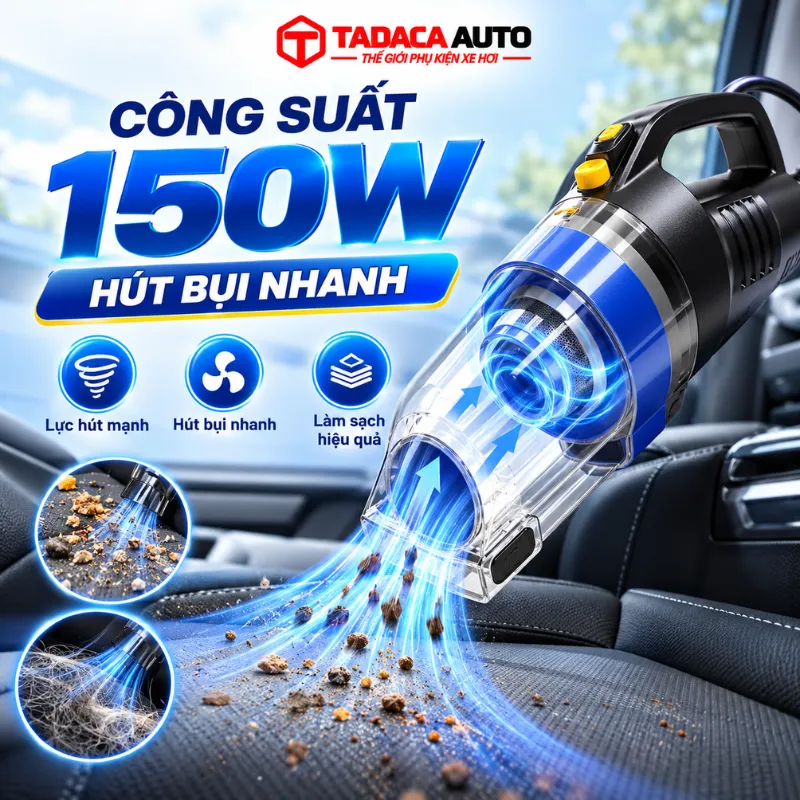 Công suất 150W hút bụi nhanh