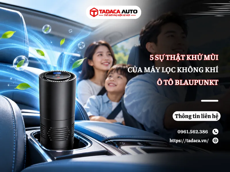 5 Sự Thật Khử Mùi Của Máy Lọc Không Khí Ô Tô Blaupunkt