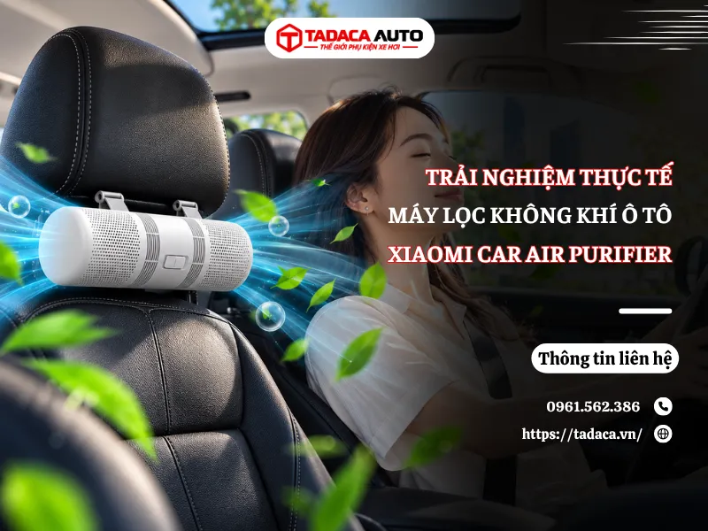 Trải Nghiệm Máy Lọc Không Khí Ô Tô Xiaomi Car Air Purifier