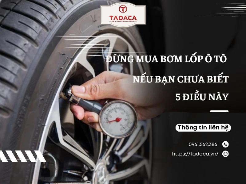 Đừng Mua Bơm Lốp Ô Tô Nếu Bạn Chưa Biết 5 Điều Này