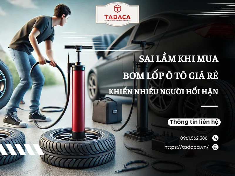 Sai Lầm Khi Mua Bơm Lốp Ô Tô Giá Rẻ Khiến Nhiều Người Hối Hận