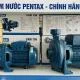 Máy bơm nước Pentax là gì? Hướng dẫn chọn đúng kỹ thuật