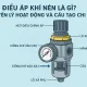 Cấu tạo van điều áp khí nén