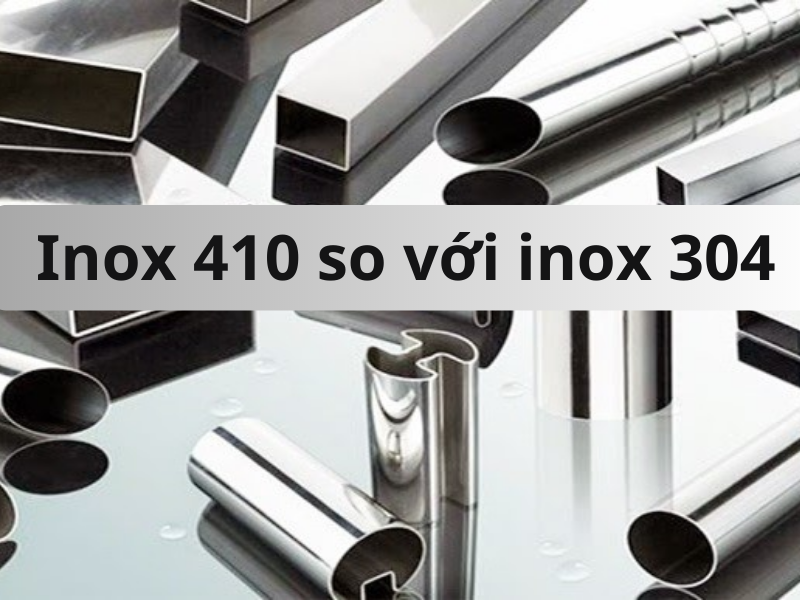 Tim Inox Tìm hiểu rõ về các thông tin của inox 410 và 304 hiện nay