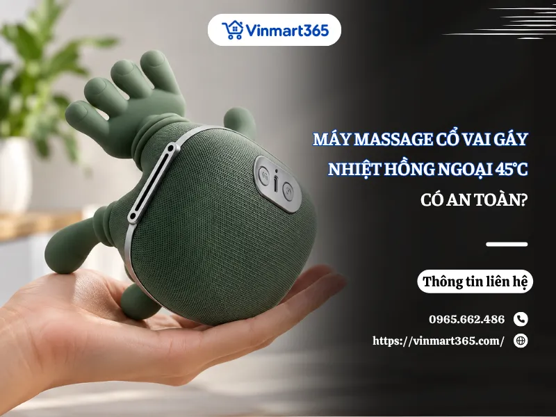 Máy Massage Cổ Vai Gáy Nhiệt Hồng Ngoại 45°C Có An Toàn?
