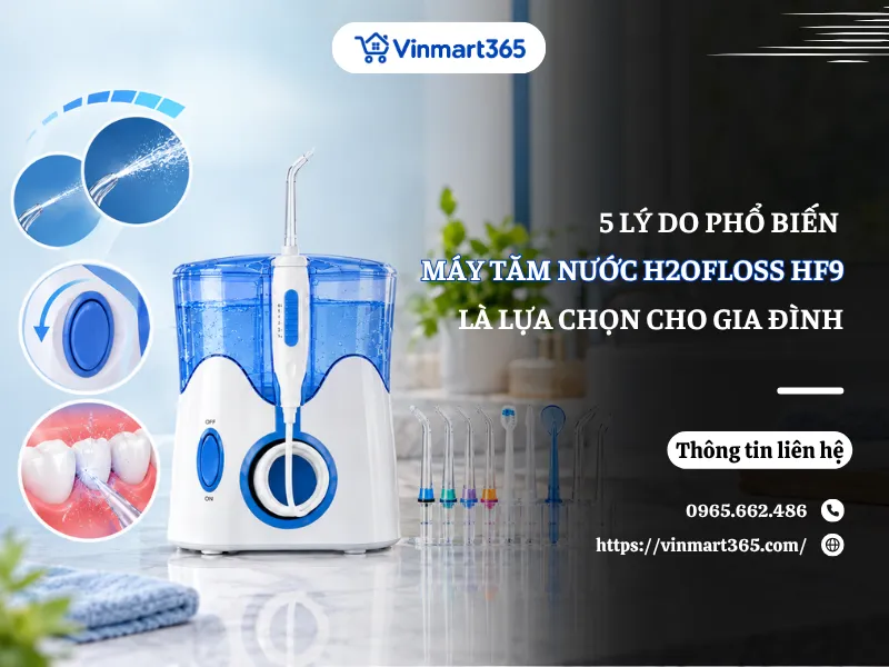 5 Lý Do Máy Tăm Nước H2ofloss HF9 Là Lựa Chọn Số 1 Cho Gia Đình