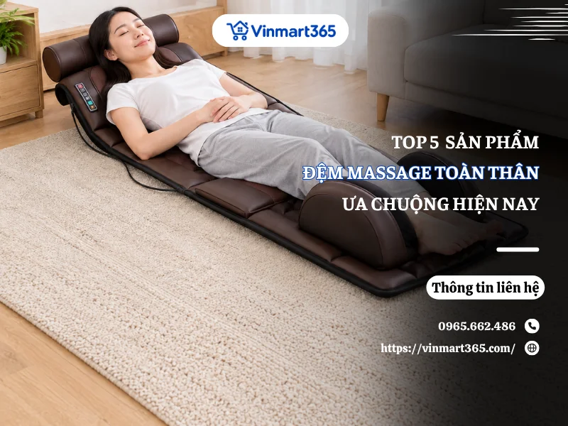 Top 5 Đệm Massage Toàn Thân Được Ưa Chuộng Nhất Hiện Nay