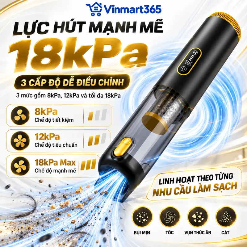 Lực hút mạnh mẽ 18kPa với 3 cấp độ dễ điều chỉnh