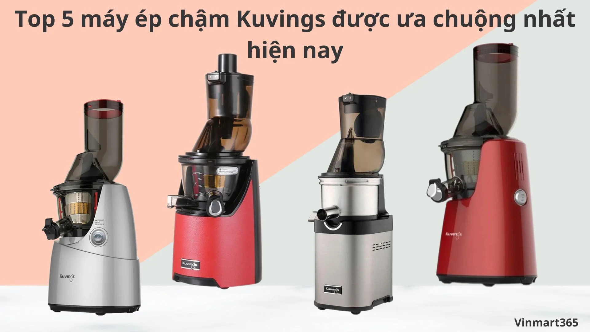 Top 5 Máy Ép Chậm Hoa Quả Kuvings Được Ưa Chuộng Nhất Hiện Nay