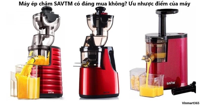 Máy Ép Chậm SAVTM Có Đáng Mua Không, Ưu Và Nhược Điểm Của Máy