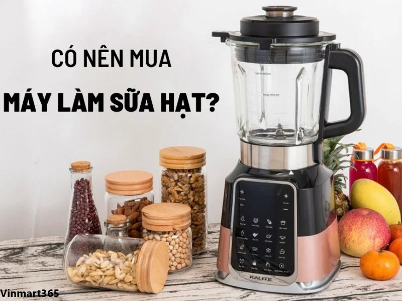 có nên mua máy xay sữa hạt 
