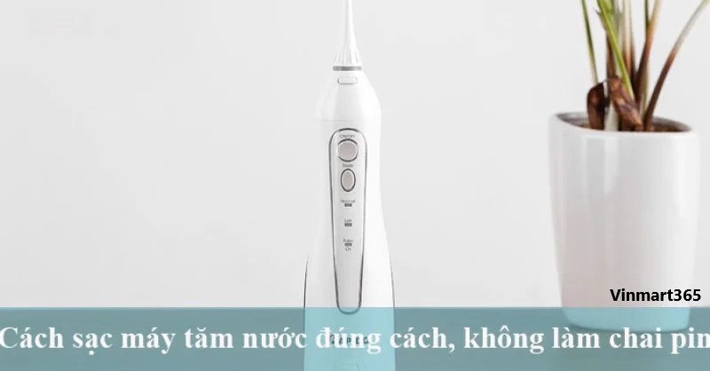 Hướng Dẫn Cách Sạc Pin Máy Tăm Nước Lock&amp;Lock Không Bị Chai Pin