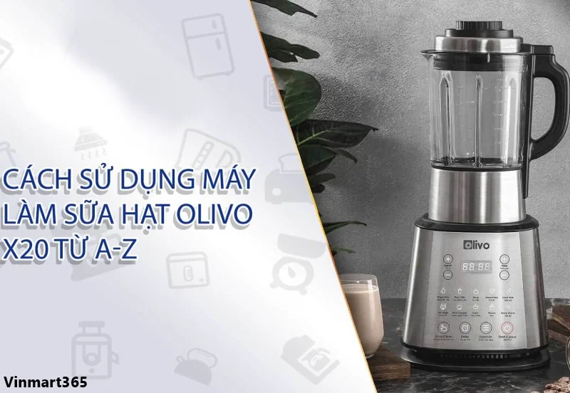 máy làm sữa hạt Olivo X20