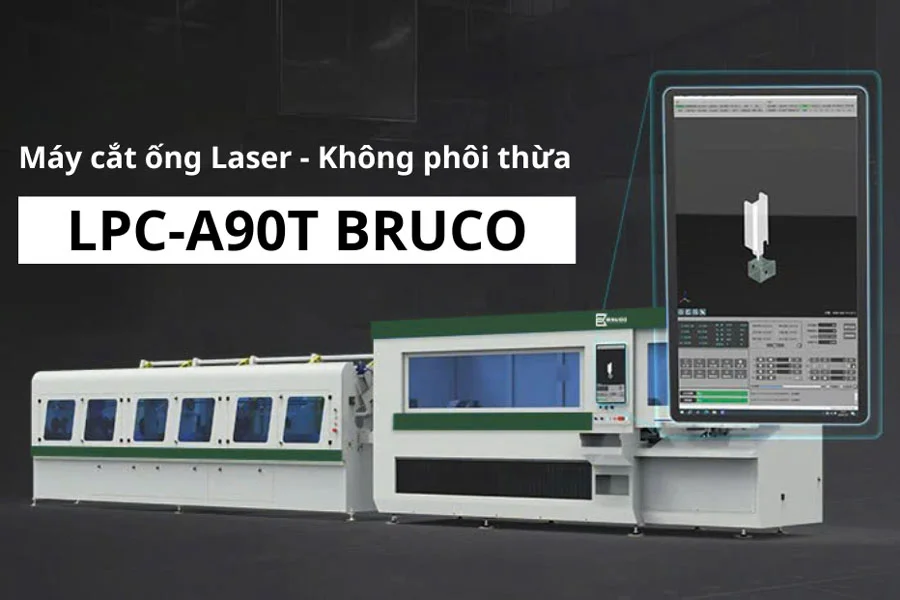 LPC-A90T BRUCO | MÁY CẮT ỐNG LASER KHÔNG PHÔI THỪA, TIẾT KIỆM TỐI ĐA VẬT TƯ