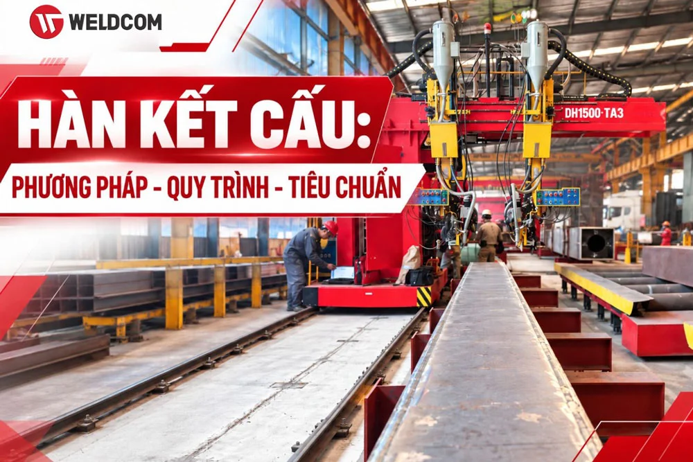 Hàn Kết Cấu Là Gì? Quy Trình, Kỹ Thuật Và Ứng Dụng