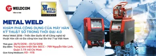 Metal Weld 2018 – Triển lãm Quốc tế về Công nghệ kỹ thuật Hàn cắt và Gia công kim loại lần thứ 7 tại Việt Nam