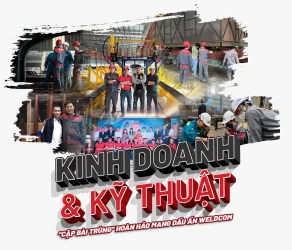 Kinh doanh và kỹ thuật – “Cặp bài trùng” hoàn hảo mang dấu ấn Weldcom