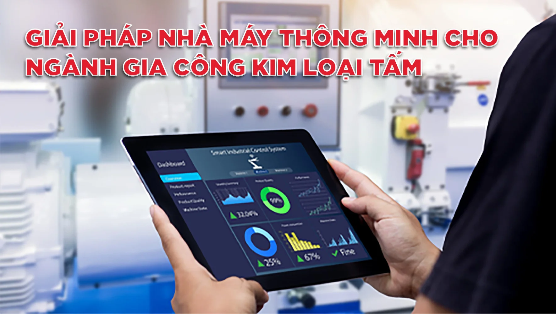 GIẢI PHÁP NHÀ MÁY THÔNG MINH CHO NGÀNH GIA CÔNG KIM LOẠI TẤM