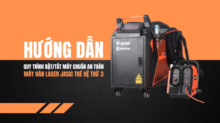[INFOGRAPHIC] HƯỚNG DẪN BẬT/TẮT MÁY HÀN LASER JASIC THẾ HỆ THỨ 3 CHUẨN AN TOÀN