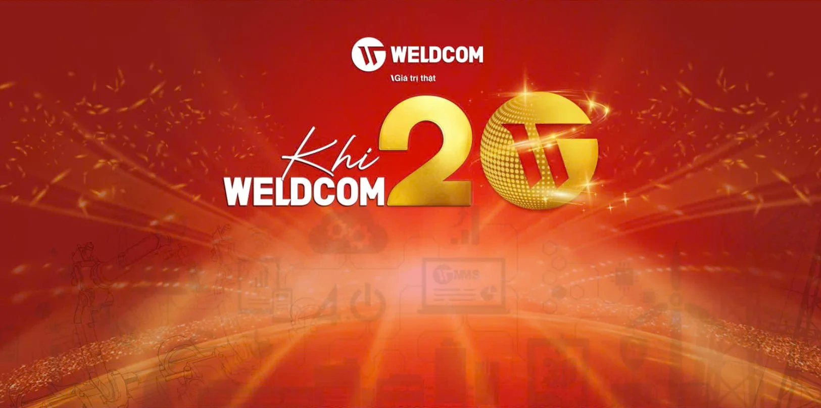 WELDCOM VÀ HÀNH TRÌNH 19 NĂM TRƯỞNG THÀNH - KHÁT KHAO - CHINH PHỤC