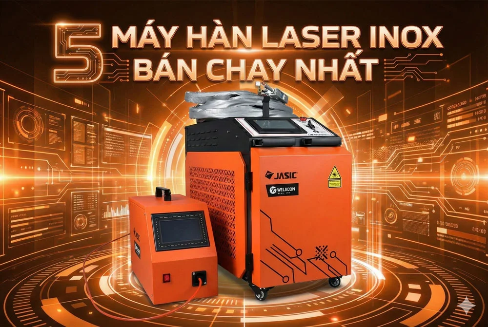 Gợi ý 5 máy hàn laser inox chất lượng, bán chạy nhất