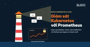 Giám sát Kubernetes với kube-prometheus và Grafana